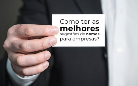 Como Ter As Melhores Sugestões De Nomes Para Empresas?