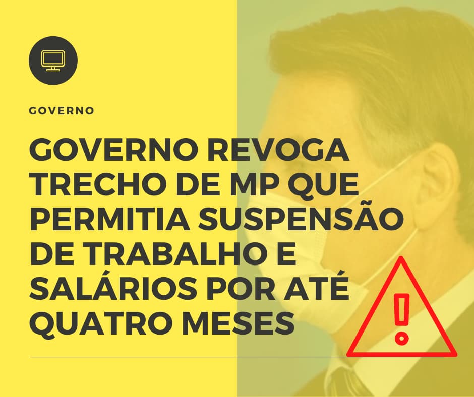 Governo Revoga Trecho De MP Que Permitia Suspensão De Trabalho E Salários Por Até Quatro Meses