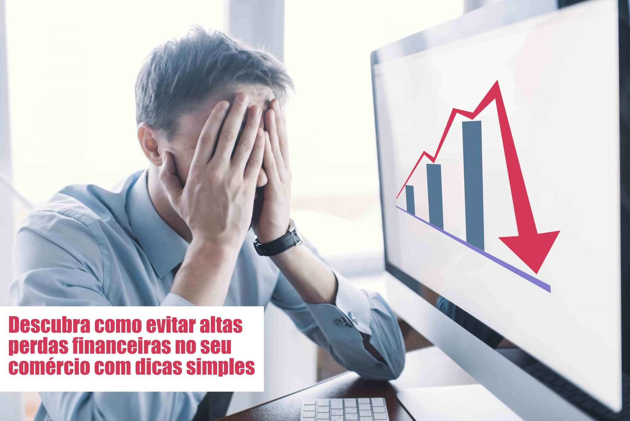 Perdas Financeiras Voce Sabe Como Evitar
